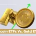 Bitcoin ETFs and Gold ETFs