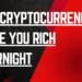 cryptocurrency make you rich overnight